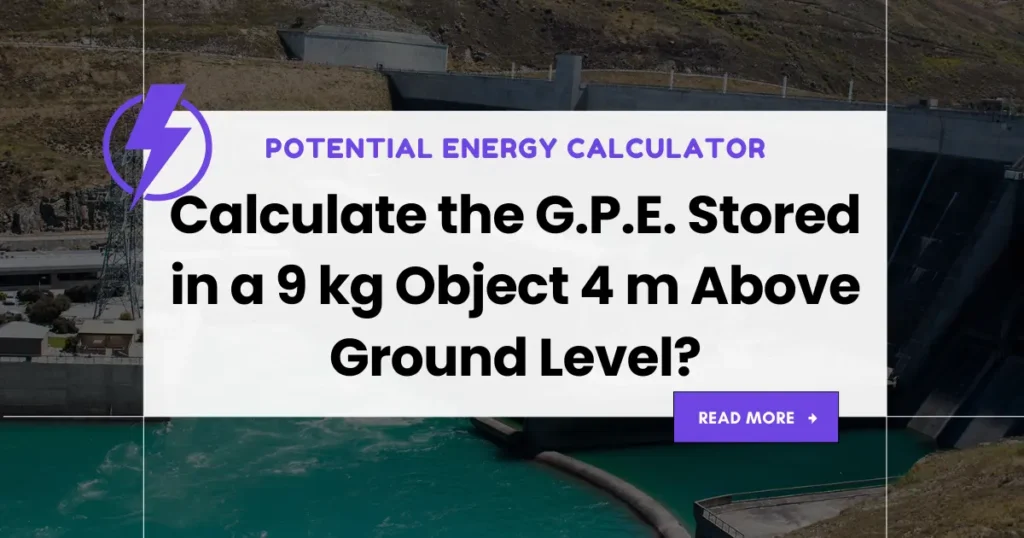 How to Calculate the Gravitational Potential Energy Stored in a 9 kg Object 4 m Above Ground Level